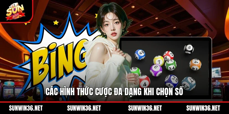 Các hình thức cược đa dạng khi chọn số