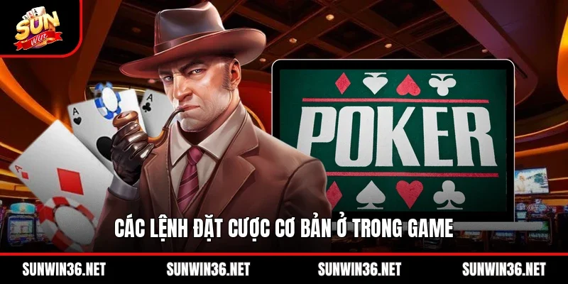 Các lệnh đặt cược cơ bản ở trong game 