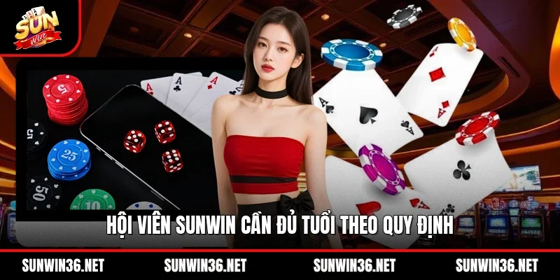 Hội viên Sunwin cần đủ tuổi theo quy định