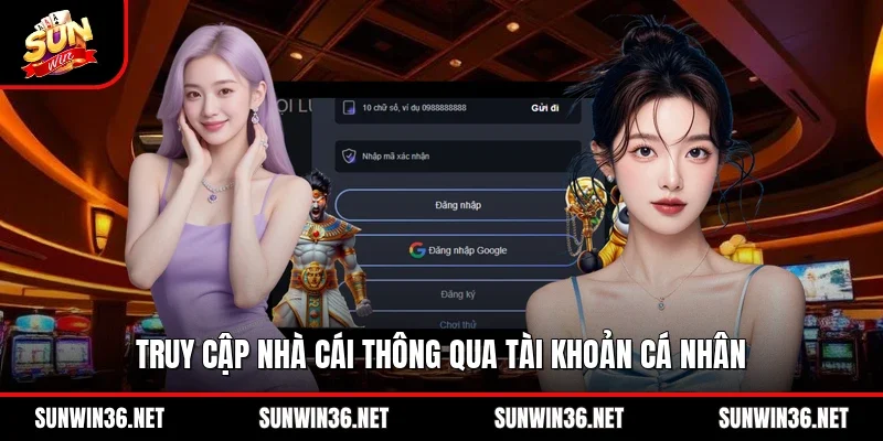 Truy cập nhà cái thông qua tài khoản cá nhân