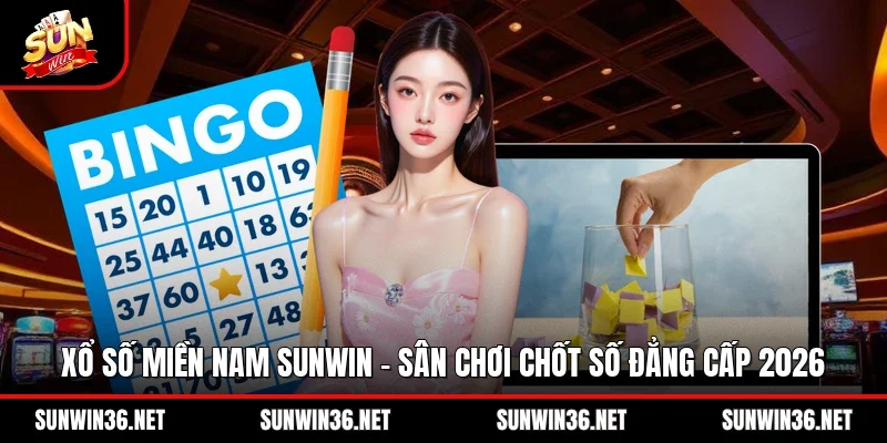 Xổ Số Miền Nam Sunwin – Sân Chơi Chốt Số Đẳng Cấp 2026